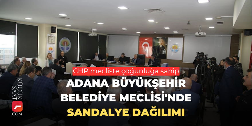 Adana Büyükşehir Belediye Meclisi'nde sandalye dağılımı