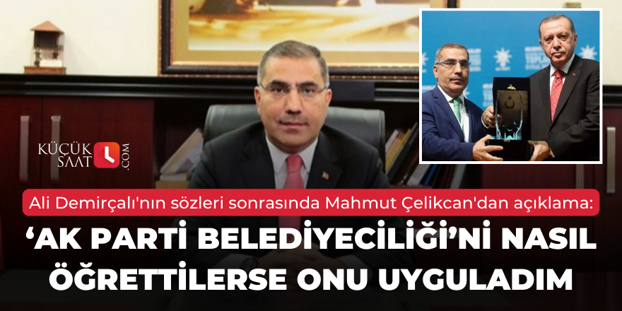 Ali Demirçalı'nın sözleri sonrasında Mahmut Çelikcan'dan açıklama