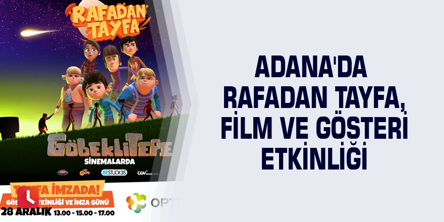 Adana'da Rafadan Tayfa, film ve gösteri etkinliği