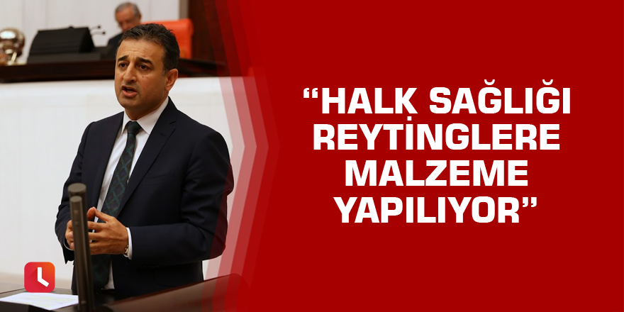 "Halk Sağlığı Reytinglere Malzeme Yapılıyor"