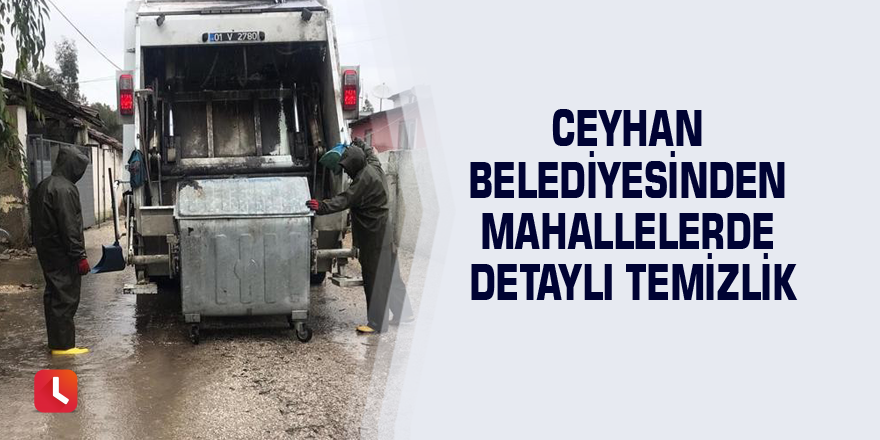 Ceyhan Belediyesinden mahallelerde detaylı temizlik