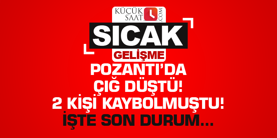 Pozantı'da çığ düştü! İşte son durum...