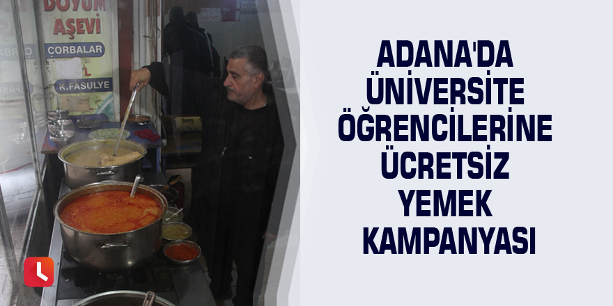 Adana'da üniversite öğrencilerine ücretsiz yemek kampanyası