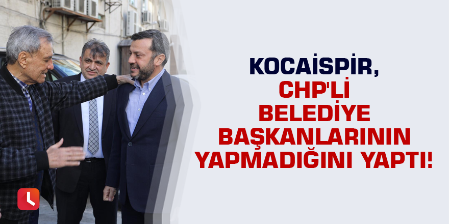 Kocaispir CHP'li belediye başkanlarının yapmadığını yaptı!