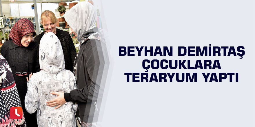 Beyhan Demirtaş, Sevgi Evlerini Ziyaret Etti