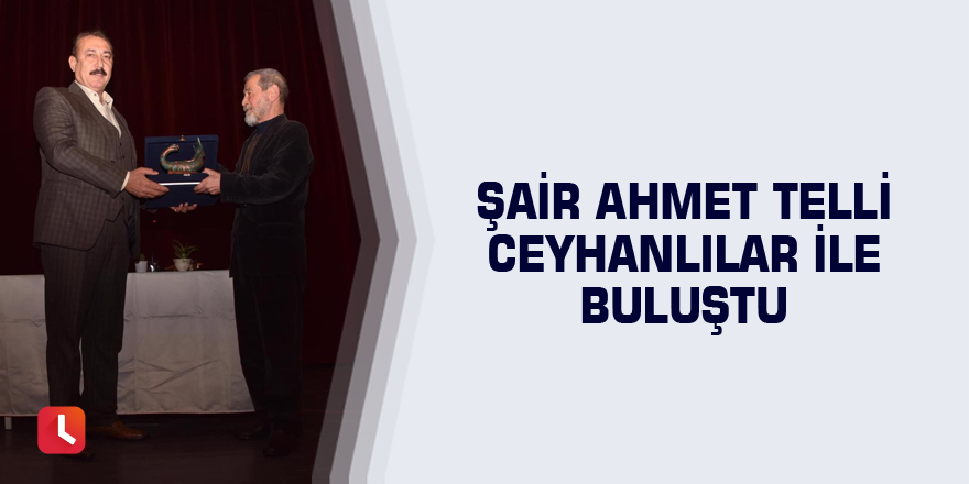 Şair Ahmet Telli Ceyhanlılar ile buluştu