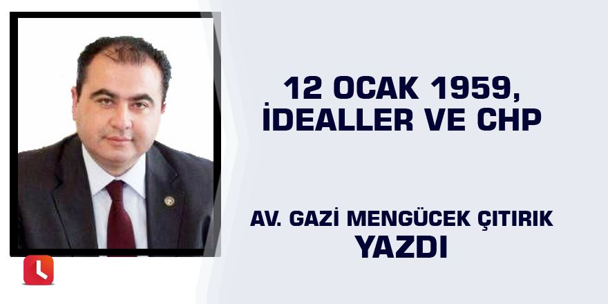 12 Ocak 1959, idealler ve CHP