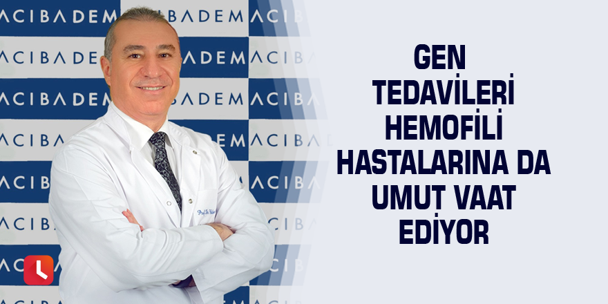 Gen tedavileri hemofili hastalarına da umut vaat ediyor