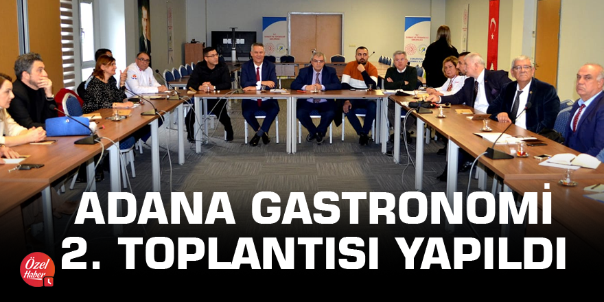 Adana gastronomi 2. toplantısı yapıldı