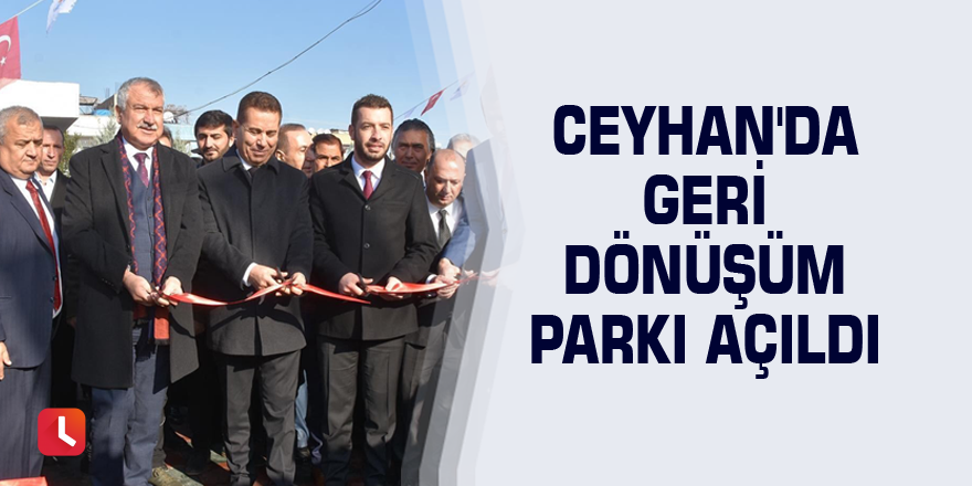 Ceyhan'da Geri Dönüşüm Parkı açıldı