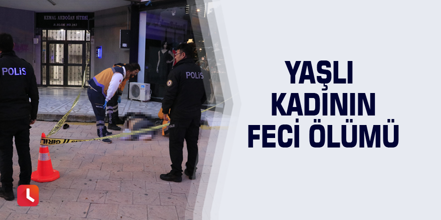 Yaşlı kadının feci ölümü