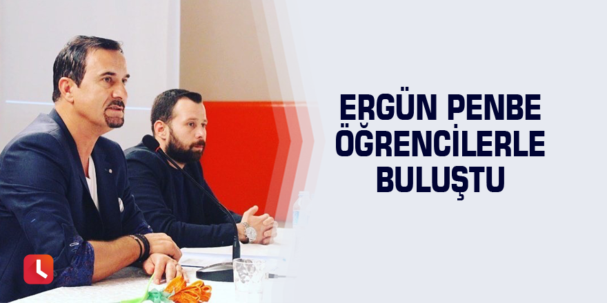 Ergün Penbe öğrencilerle buluştu