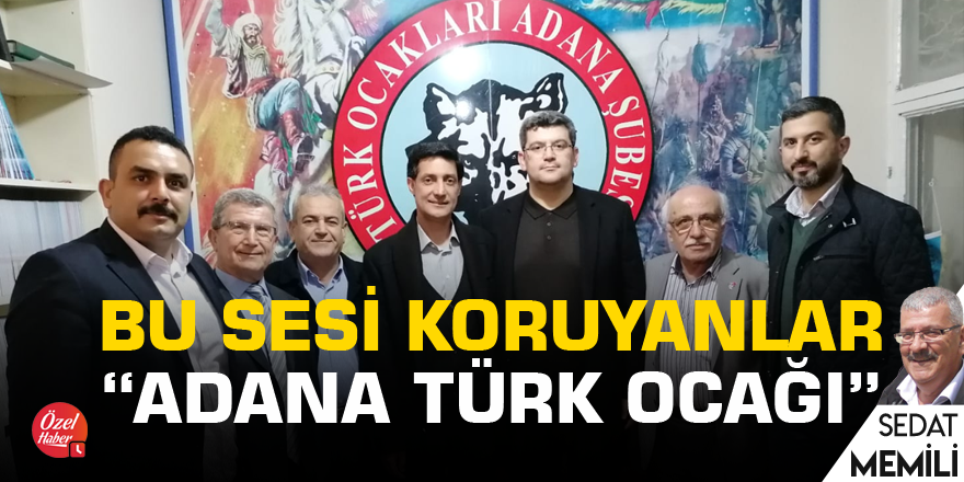 Bu sesi koruyanlar: Adana Türk Ocağı