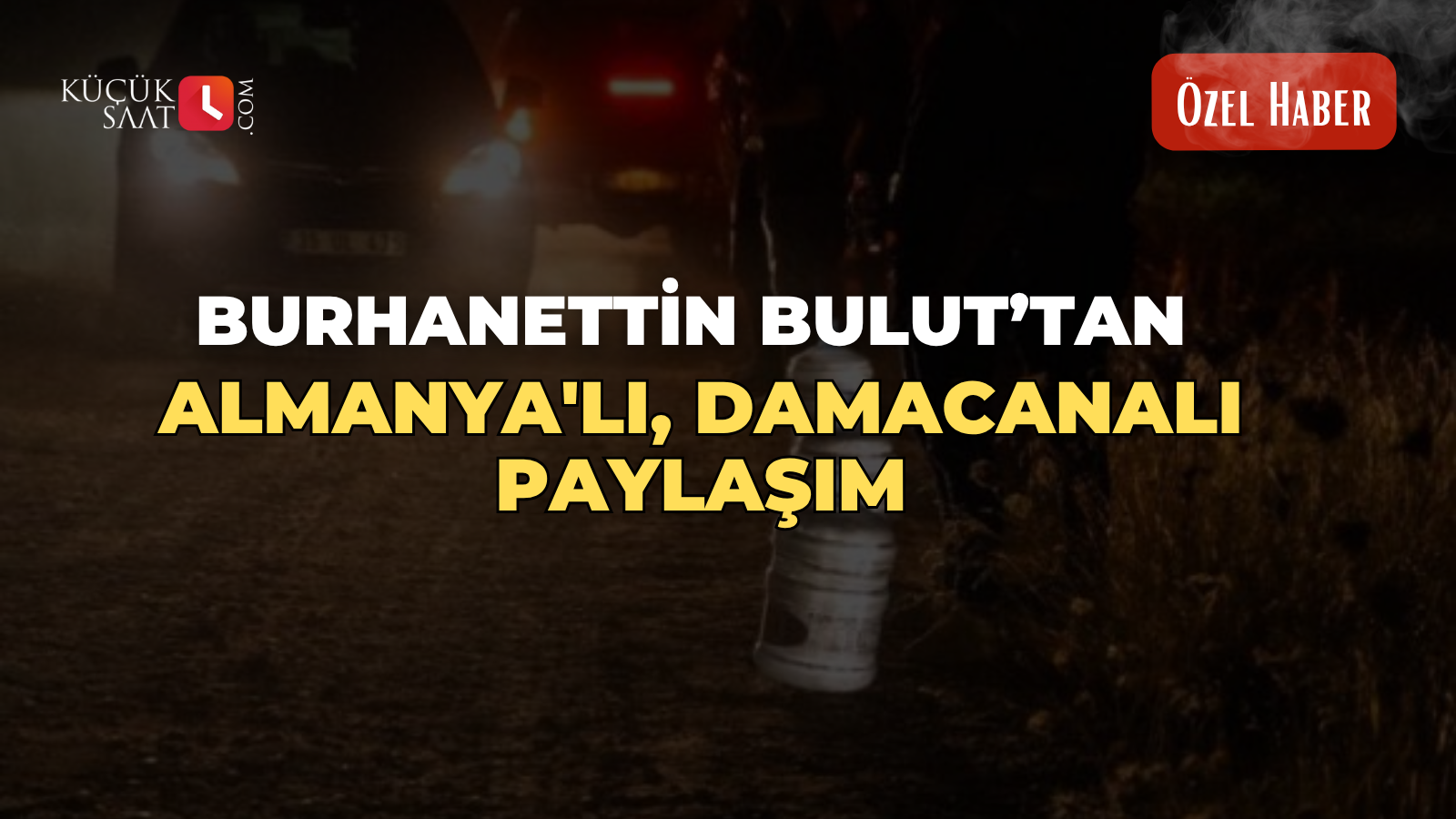 Burhanettin Bulut’tan Almanya'lı, damacanalı paylaşım