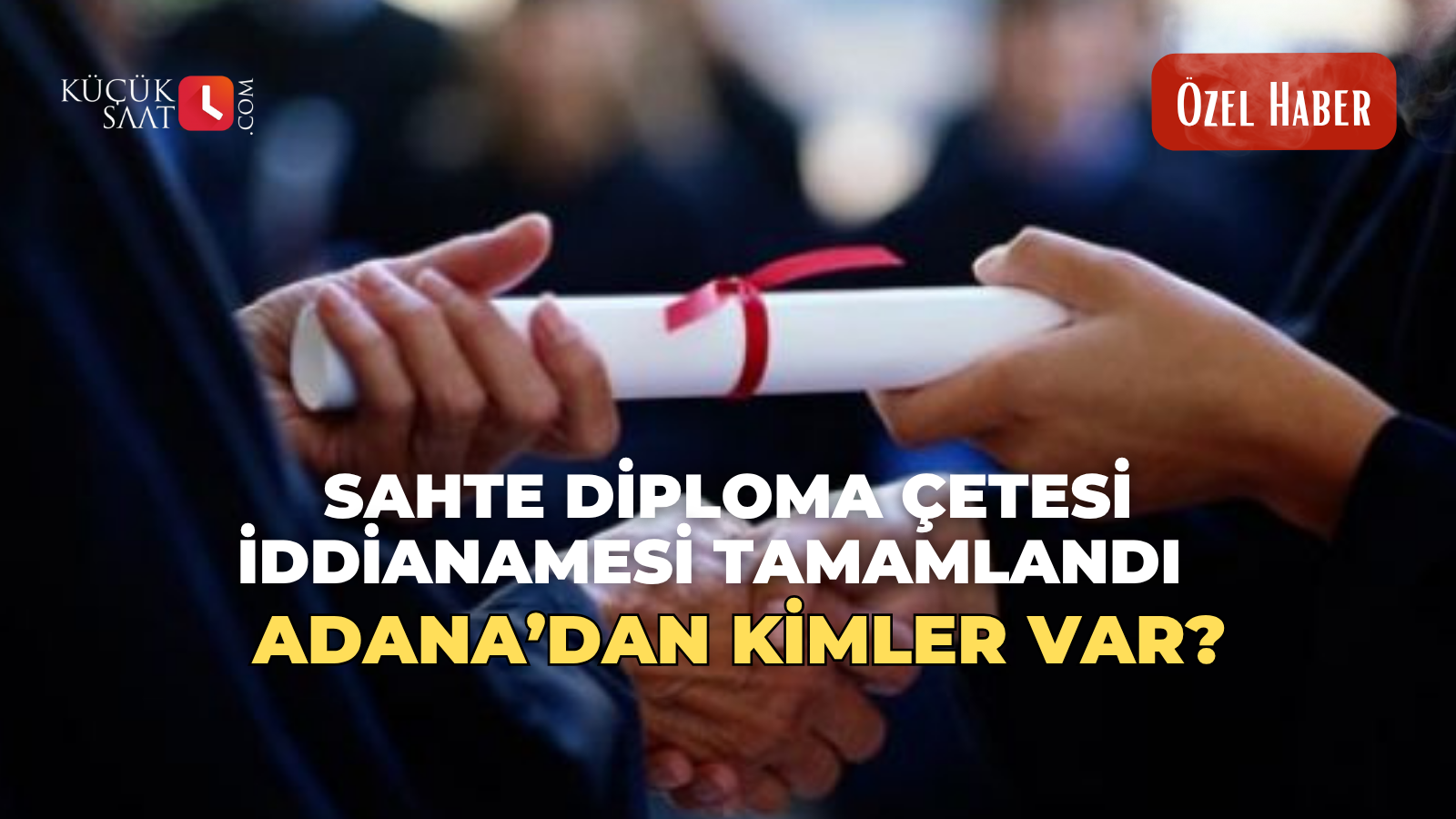 Sahte diploma çetesi iddianamesi tamamlandı, Adana’dan kimler var? 