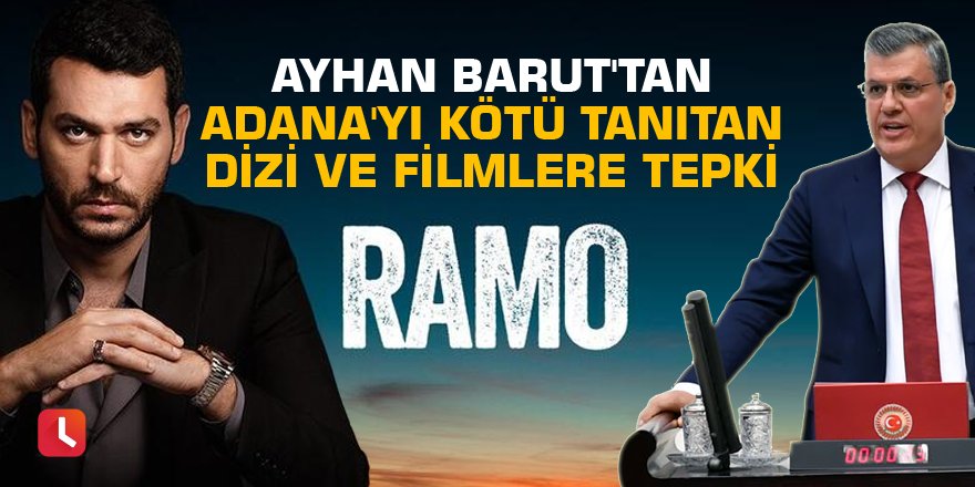Ayhan Barut'tan Adana'yı kötü tanıtan dizi ve filmlere tepki