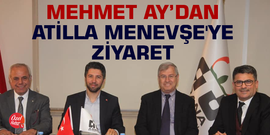 Mehmet Ay, Atilla Menevşe'yi ziyaret etti