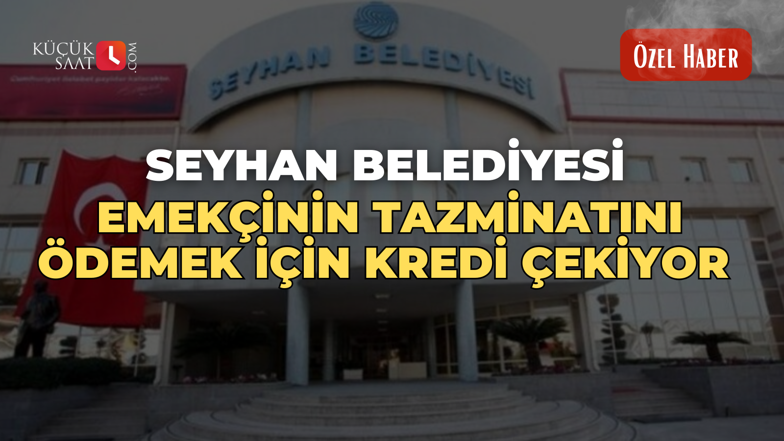 Seyhan Belediyesi, emekçinin tazminatını ödemek için kredi çekiyor 