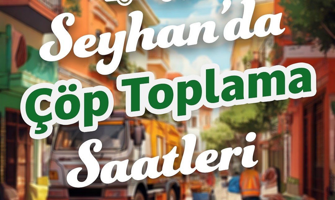 Seyhan Belediyesi, çöp toplama saatlerini duyurdu