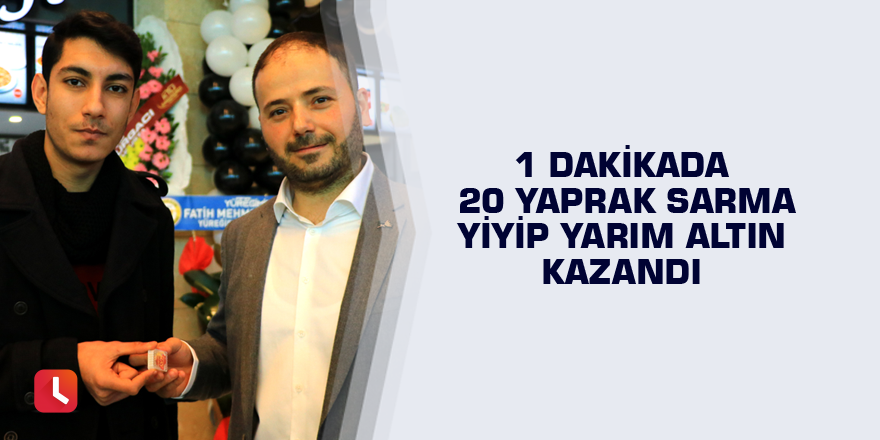 1 dakikada 20 yaprak sarma yiyip yarım altın kazandı