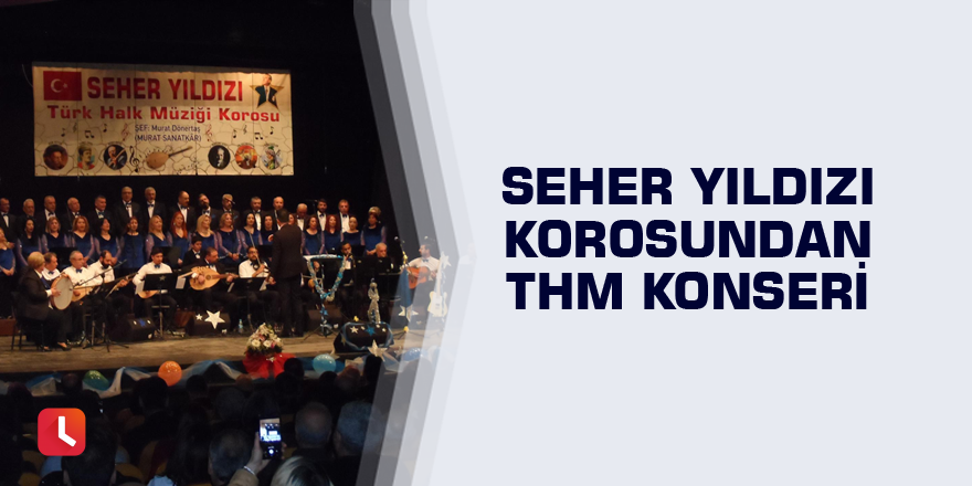 Seher Yıldızı Korosundan THM konseri