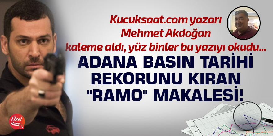 Adana basın tarihi rekorunu kıran "Ramo" makalesi!