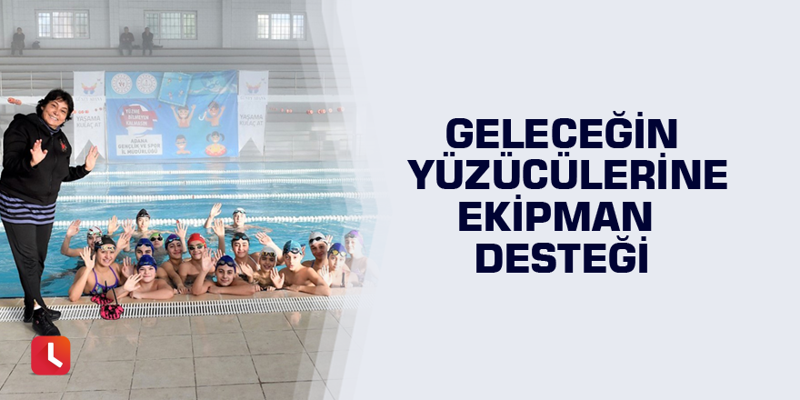 Geleceğin yüzücülerine ekipman desteği