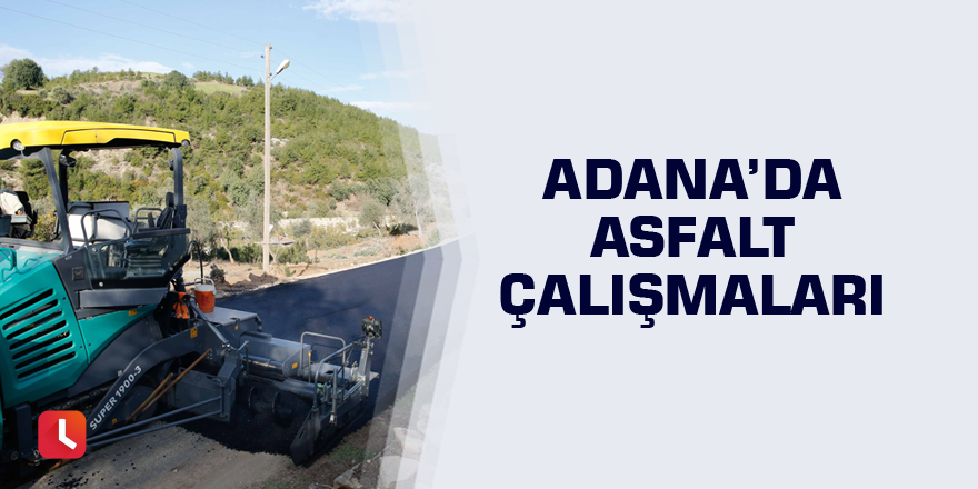 Adana’da asfalt çalışmaları
