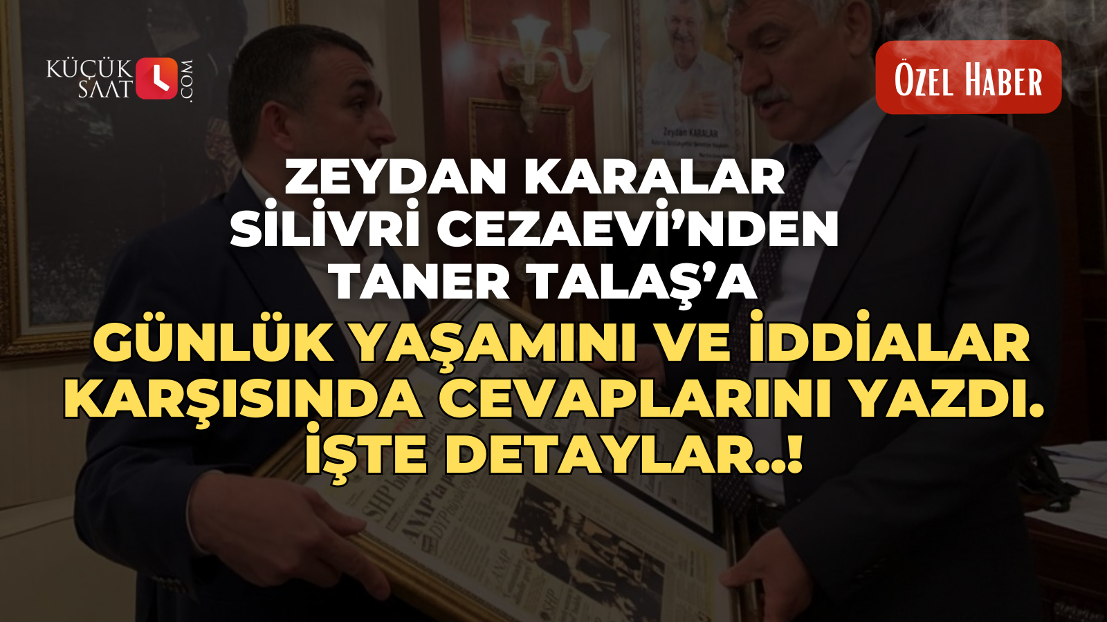Zeydan Karalar Silivri Cezaevi’nden Taner Talaş’a günlük yaşamını ve iddialar karşısında cevaplarını yazdı. İşte Detaylar..!
