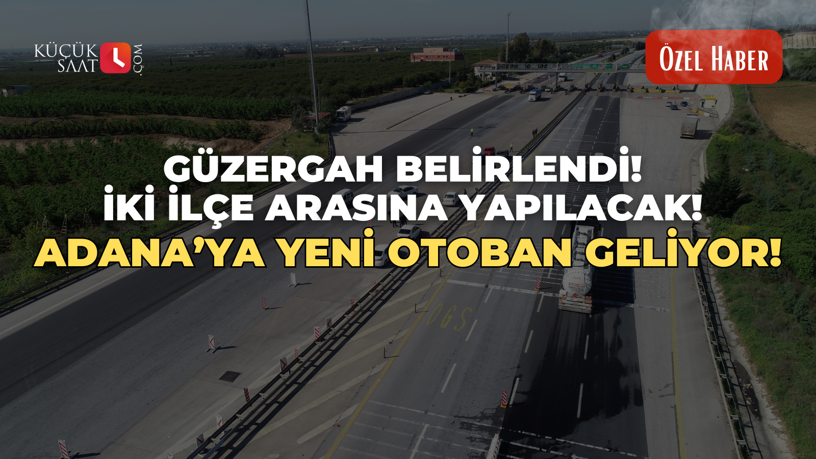Güzergah belirlendi! İki ilçe arasına yapılacak! Adana’ya yeni otoban geliyor!