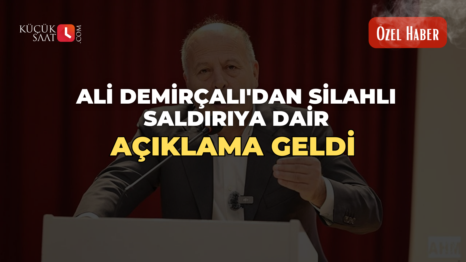 Ali Demirçalı'dan silahlı saldırıya dair açıklama geldi