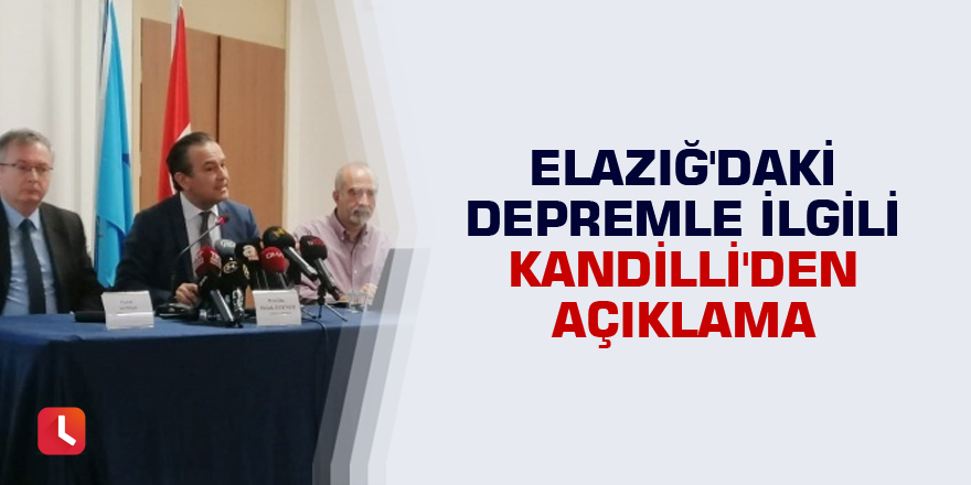 Elazığ'daki depremle ilgili Kandilli'den açıklama