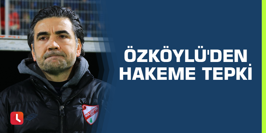 Osman Özköylü'den hakeme tepki