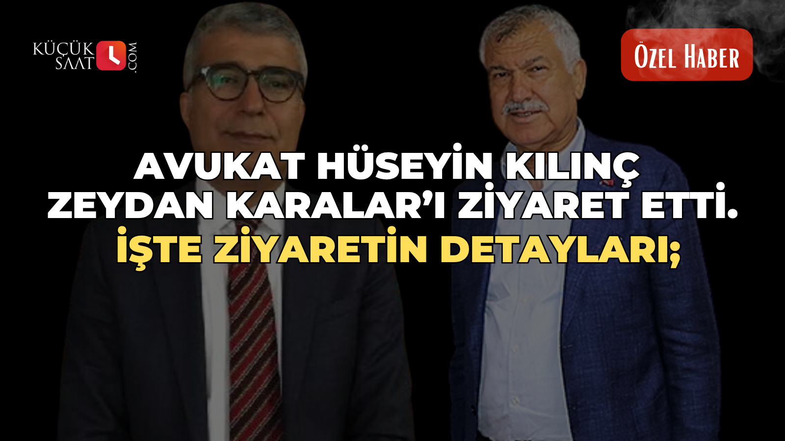 Avukat Hüseyin Kılınç Zeydan Karalar’ı ziyaret etti. İşte ziyaretin detayları;