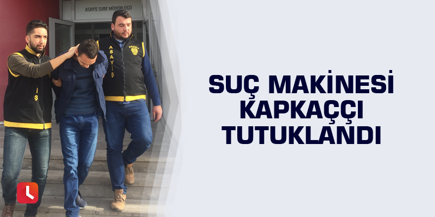 Suç makinesi kapkaççı tutuklandı