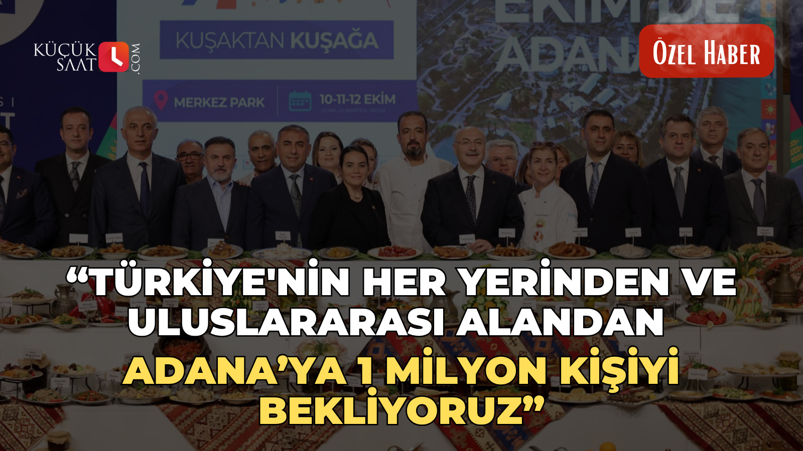 Türkiye'nin her yerinden ve uluslararası alandan Adana’ya 1 milyon kişi bekleniyor