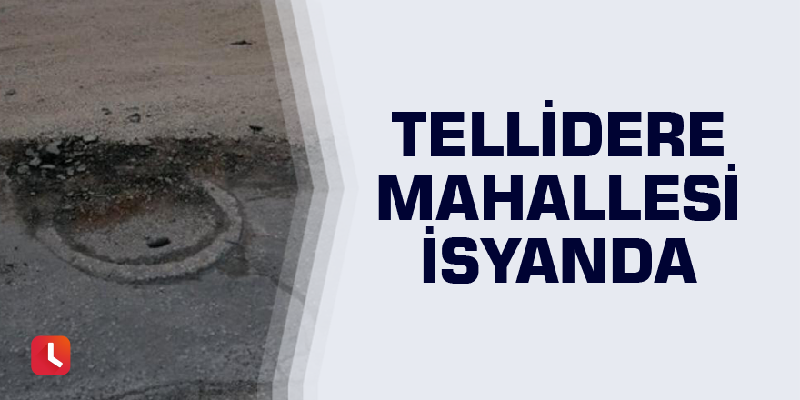 Tellidere mahallesi isyanda