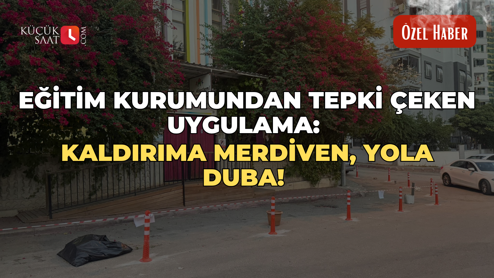Eğitim kurumundan tepki çeken uygulama: Kaldırıma merdiven, yola duba!