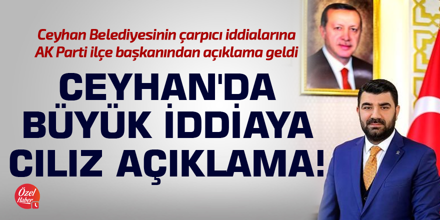 Ceyhan'da büyük iddiaya cılız açıklama!