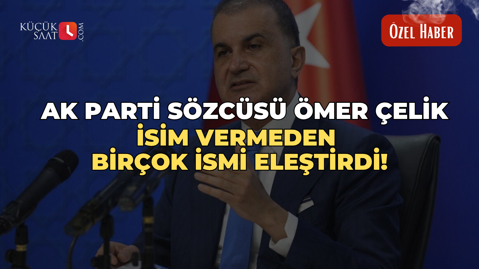 Ak Parti Sözcüsü Ömer Çelik isim vermeden bir çok ismi eleştirdi!
