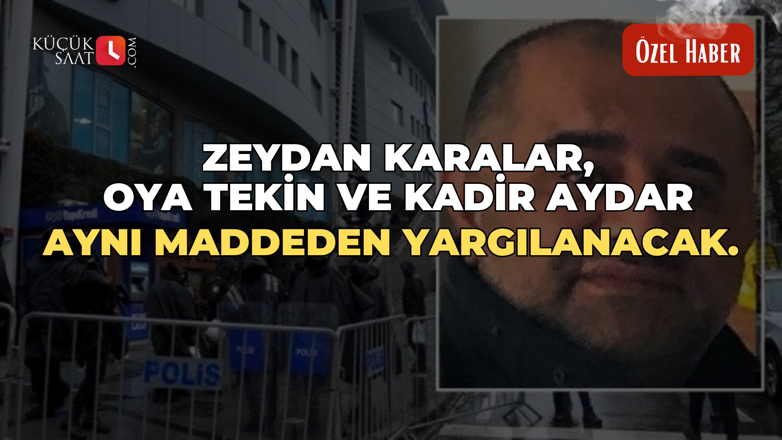 Zeydan Karalar, Oya Tekin ve Kadir Aydar aynı maddeden yargılanacak.