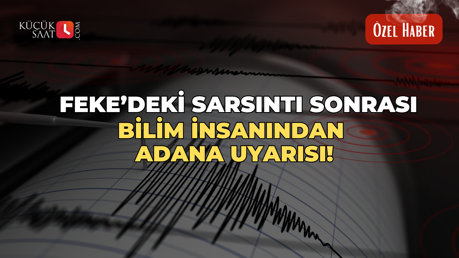 Feke’deki sarsıntı sonrası bilim insanından Adana uyarısı!
