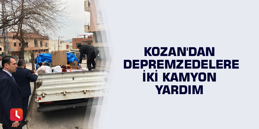 Kozan'dan depremzedelere iki kamyon yardım