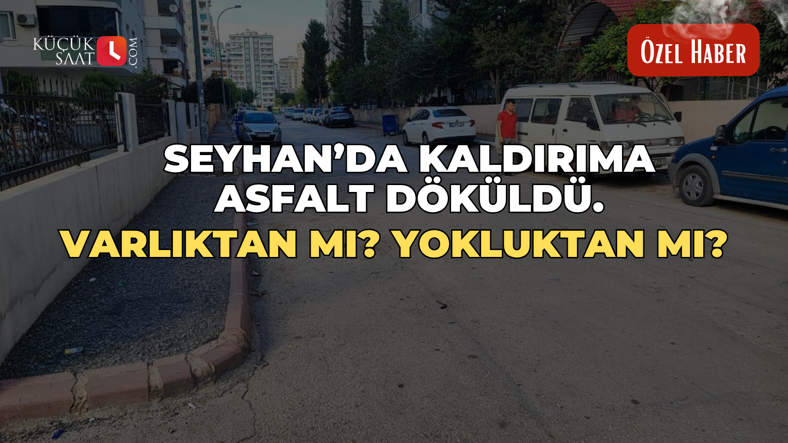 Seyhan’da kaldırıma asfalt döküldü. Varlıktan mı? Yokluktan mı?