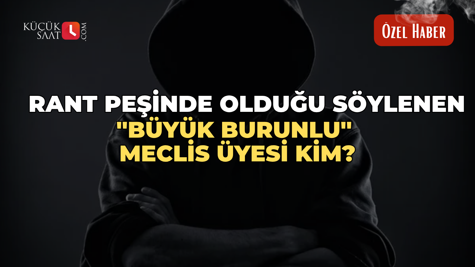 Rant peşinde olduğu söylenen ''Büyük Burunlu'' meclis üyesi kim?