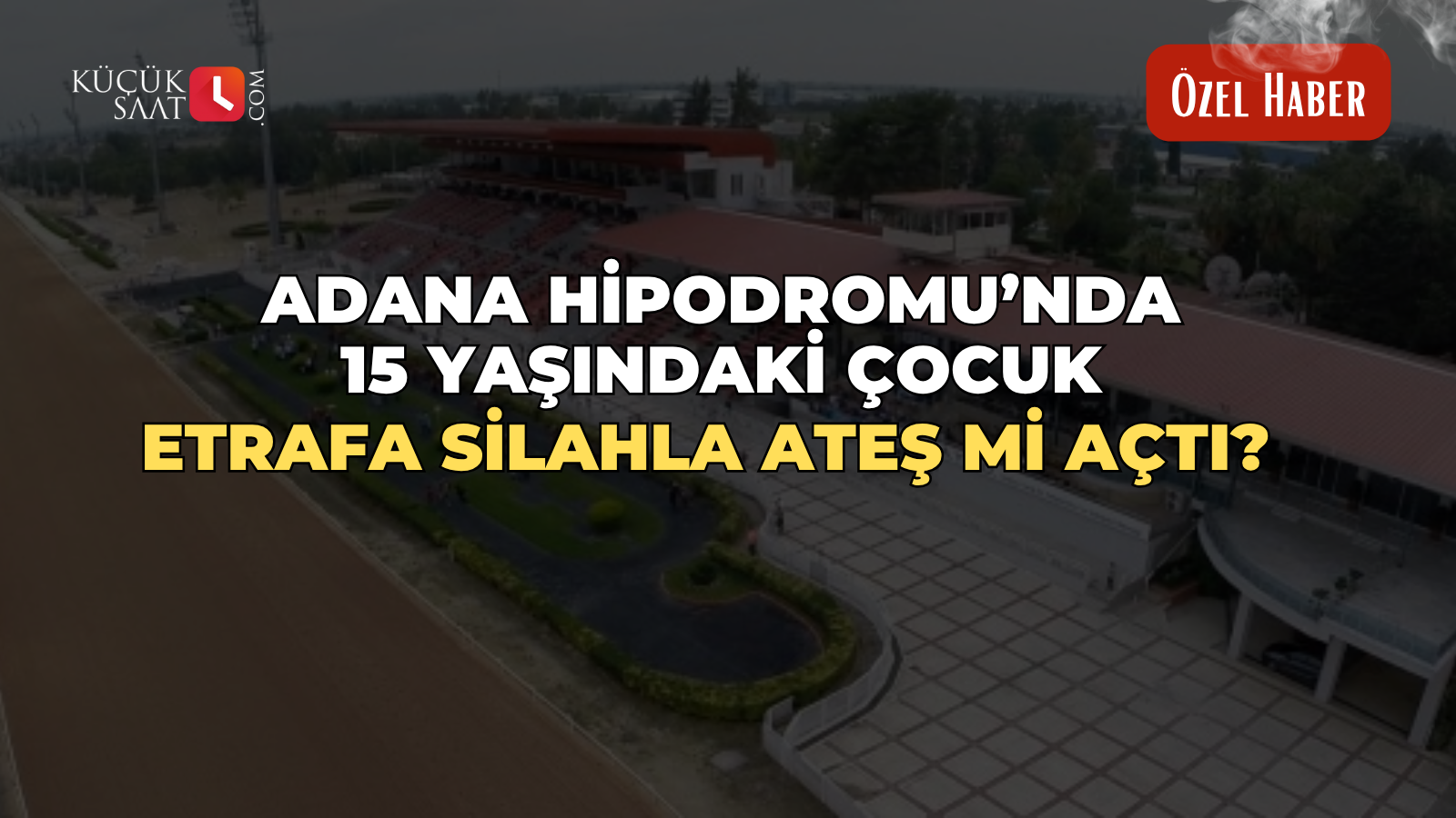 Adana Hipodromu’nda 15 yaşındaki çocuk etrafa silahla ateş mi açtı?