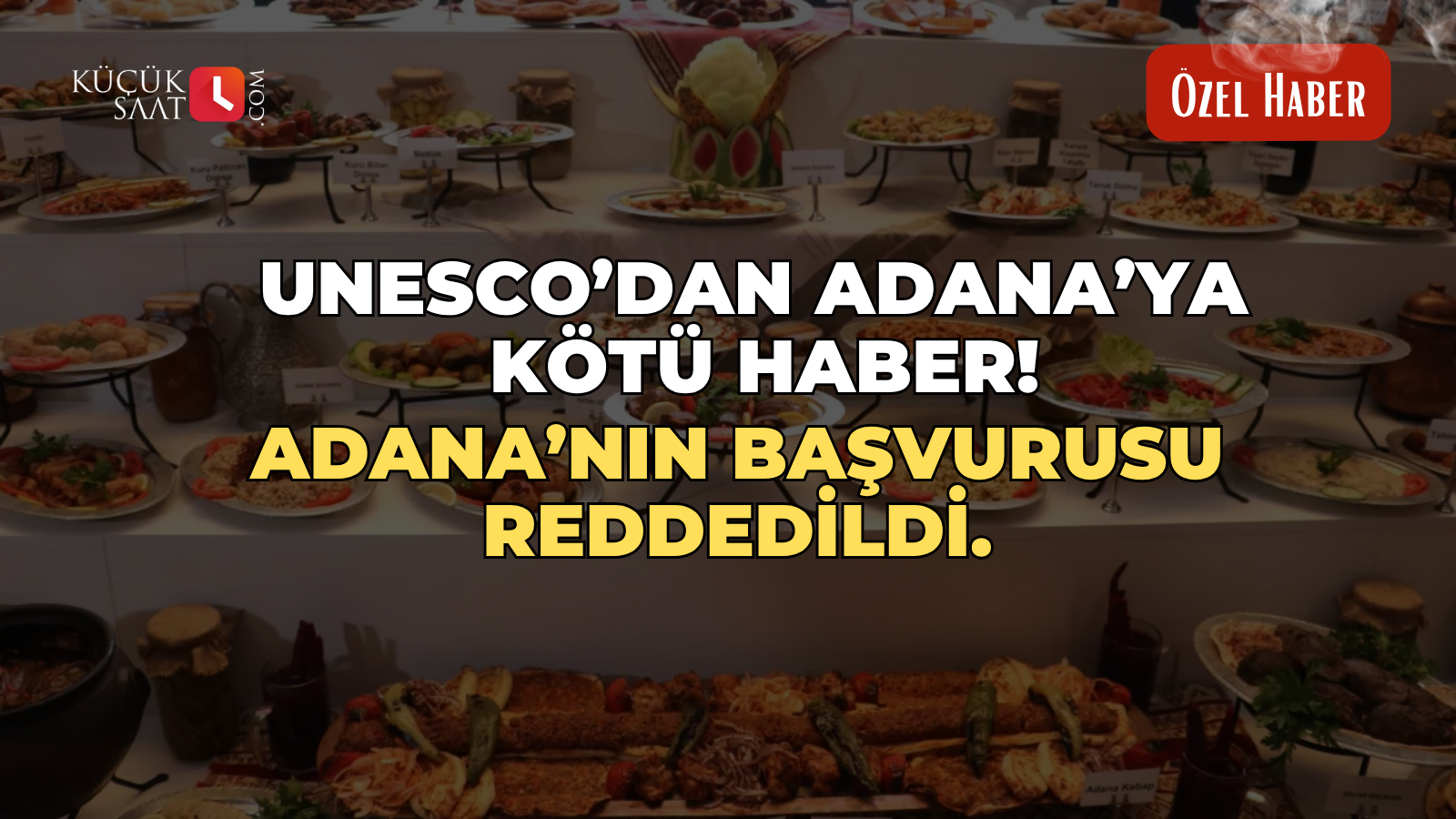 UNESCO’dan Adana’ya kötü haber. Adana’nın başvurusu reddedildi.