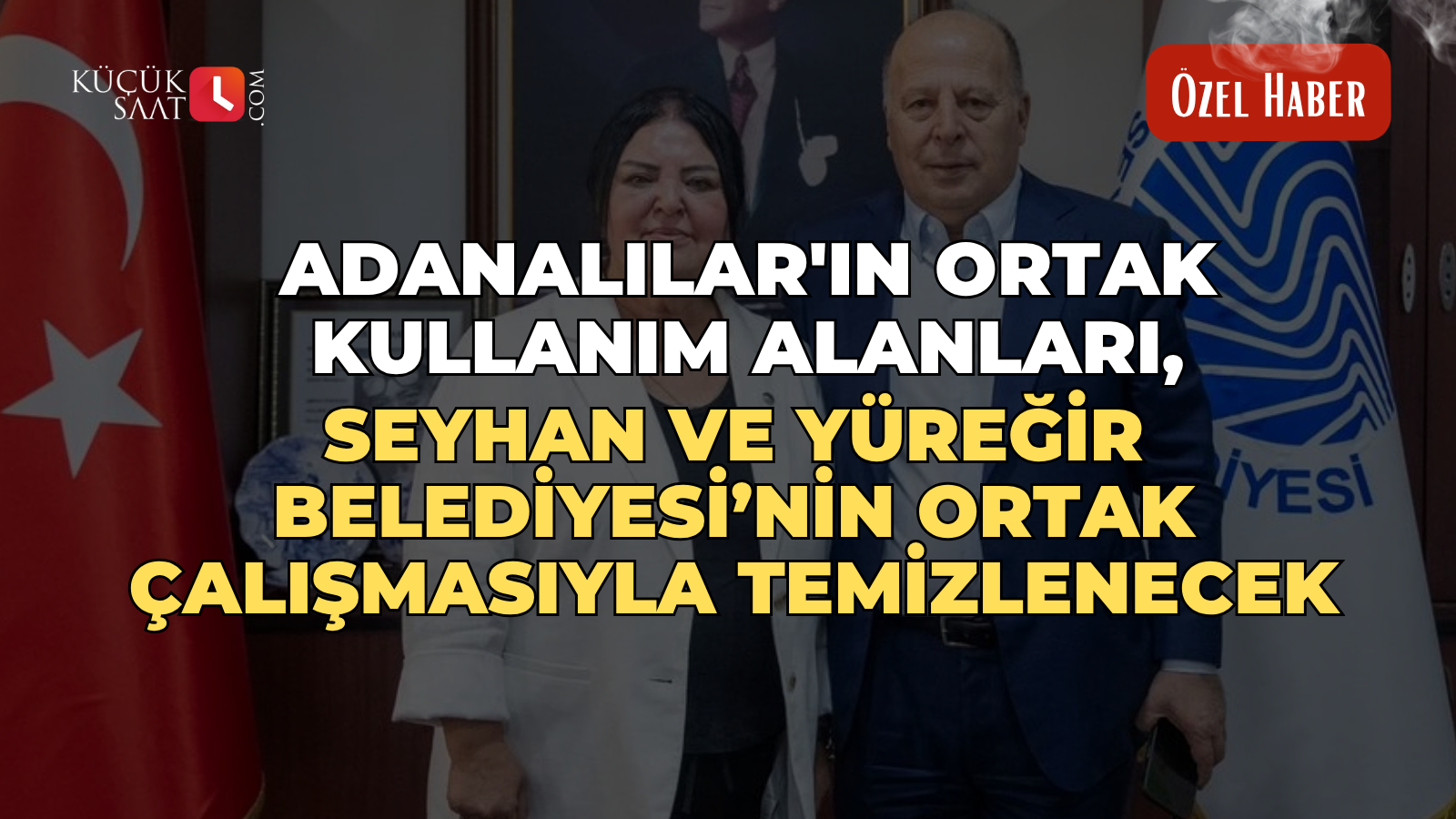 Adanalılar'ın ortak kullanım alanları, Seyhan ve Yüreğir Belediyesi’nin ortak çalışmasıyla temizlenecek