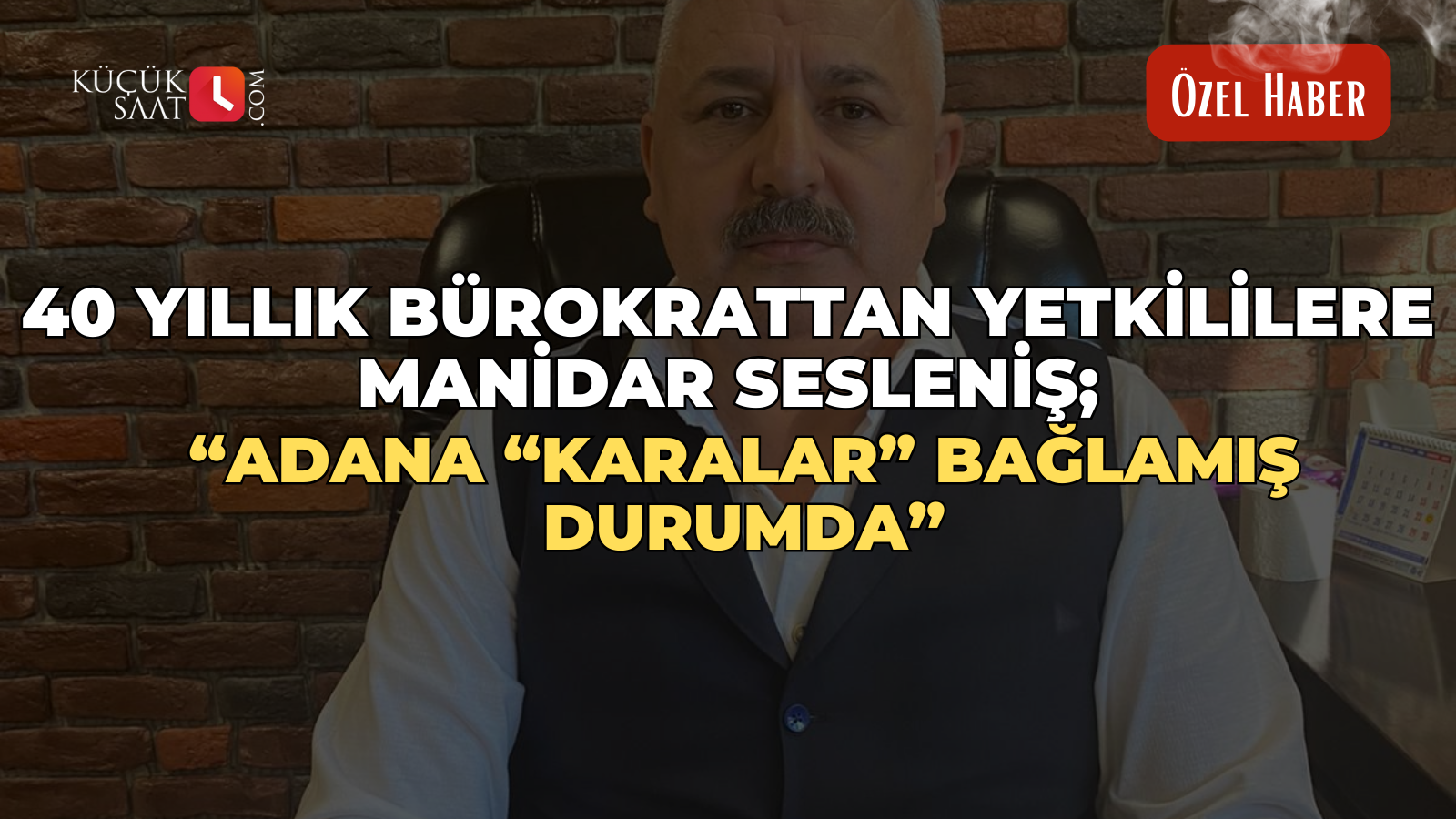 40 Yıllık Bürokrattan yetkililere manidar sesleniş; “Adana “Karalar” bağlamış durumda”