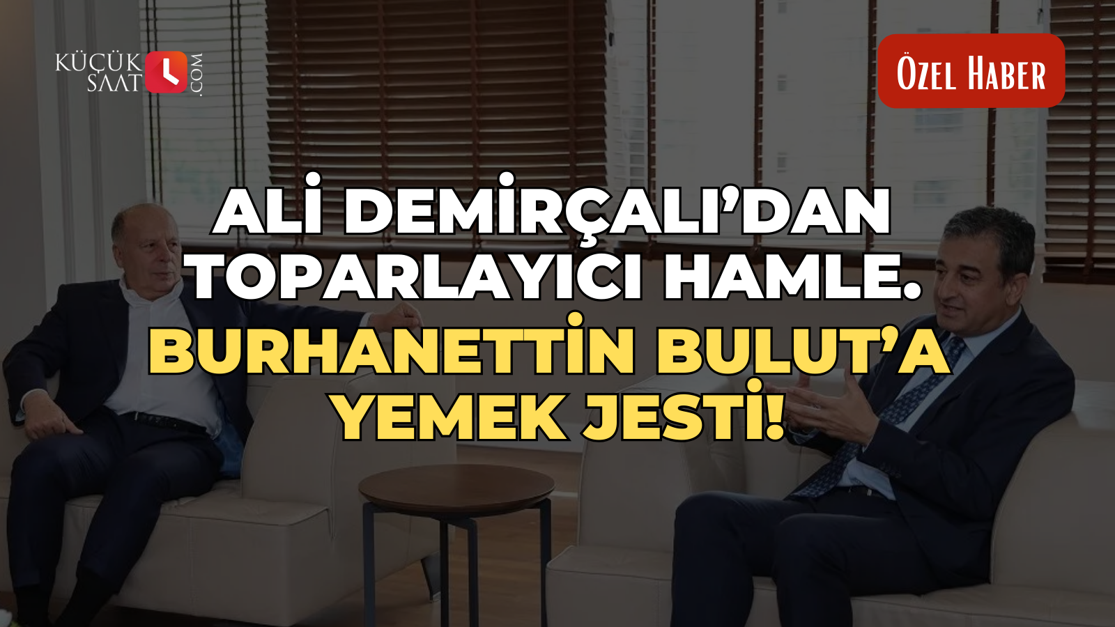 Ali Demirçalı’dan toparlayıcı hamle. Burhanettin Bulut’a yemek jesti!